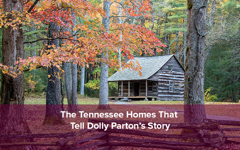 The Tennessee Homes That Tell Dolly Parton’s Story